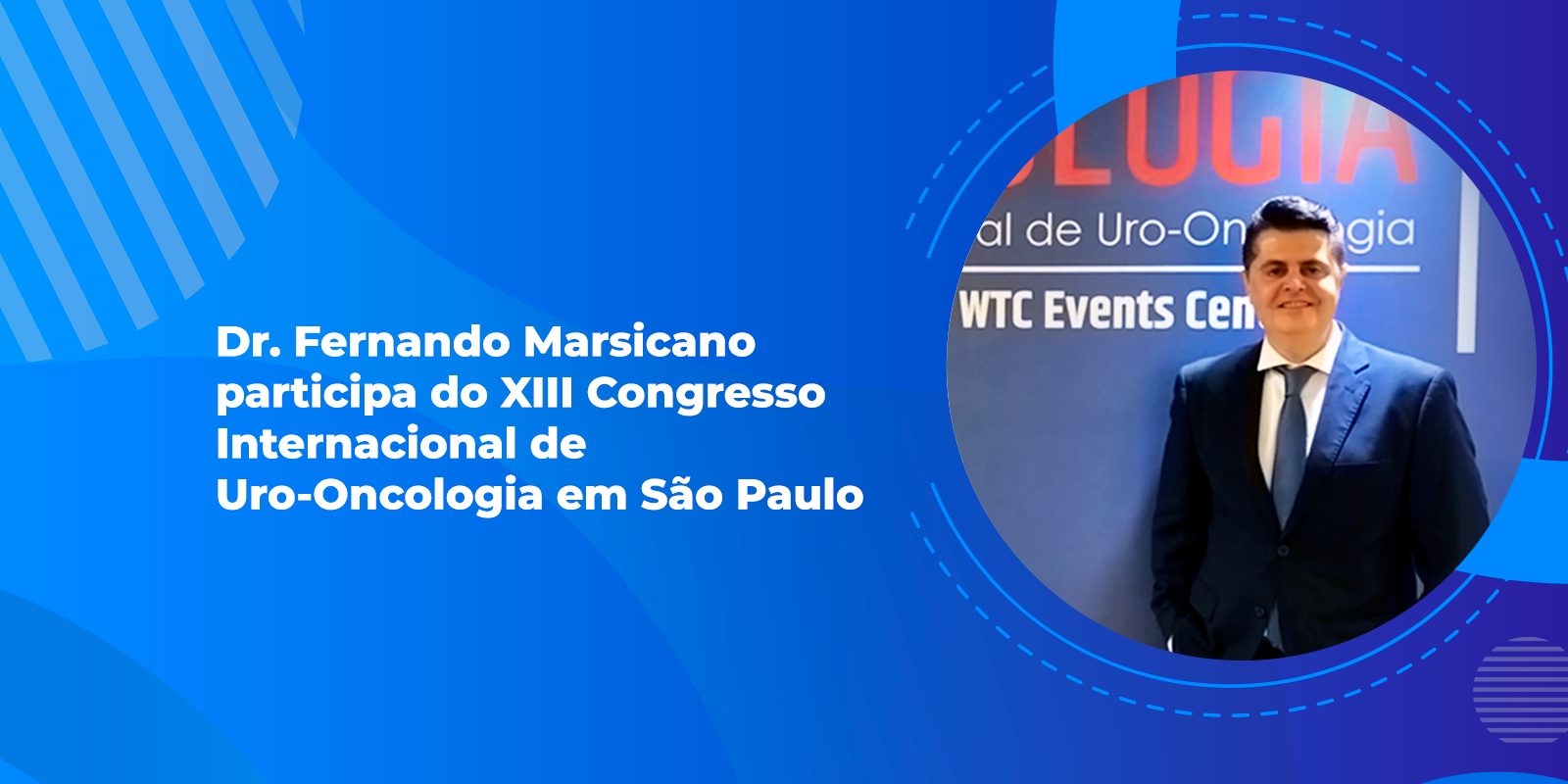 Dr. Fernando Marsicano participa do XIII Congresso Internacional de Uro-Oncologia em São Paulo
