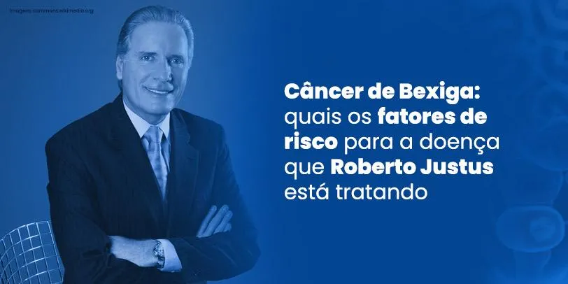 Câncer de Bexiga: quais os fatores de risco para a doença que Roberto Justus está tratando