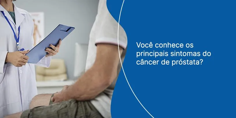 Você conhece os principais sintomas do câncer de próstata?